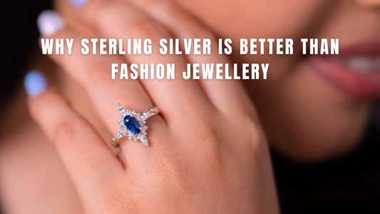 Why Sterling Silver Is Better Than Fashion Jewellery
