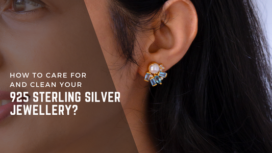 How to Care for and Clean Your 925 Sterling Silver Jewellery?