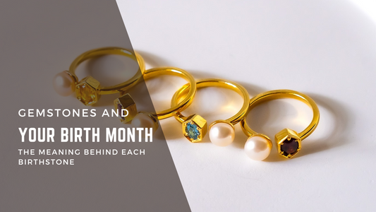 Gemstones and Your Birth Month: The Meaning Behind Each Birthstone