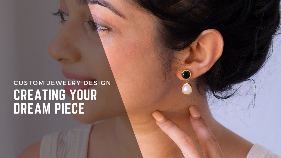 Custom Jewelry Design: Creating Your Dream Piece